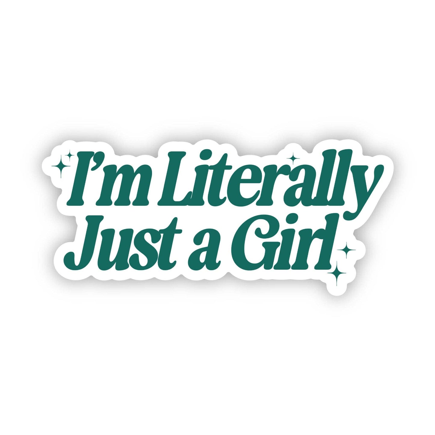 Big Moods - I'm Literally Just A Girl Green Sticker