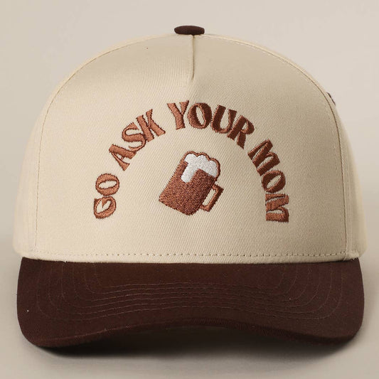 Fashion City - GO ASK YOUR MOM WITH BEER Embroidery Baseball Cap