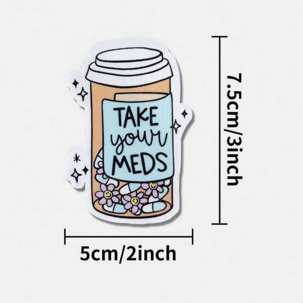 Whit's Up Shop - Take Your Meds Sticker