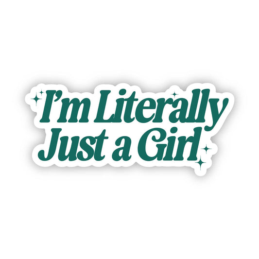 Big Moods - I'm Literally Just A Girl Green Sticker