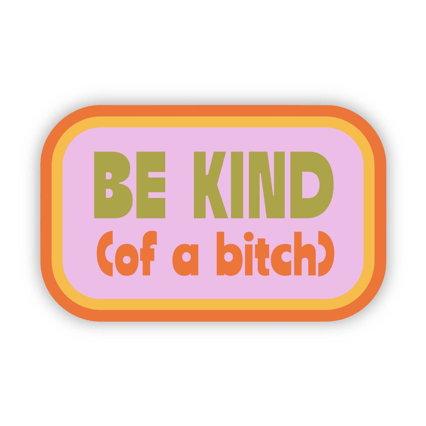 Big Moods - Be Kind (of a bitch) Snarky Pink Sticker