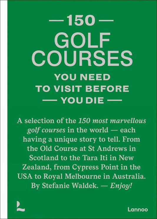 Simon & Schuster - 150 golf courses you need to visit before you die by Stefanie Waldek